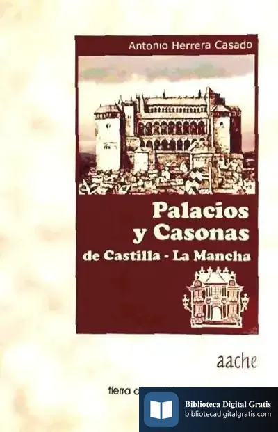 Descargar Palacios Y Casonas De Castilla-La Mancha de Antonio Herrera Casado