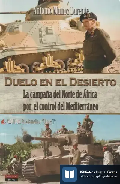 Descargar Duelo En El Desierto: La Campaña Del Norte De África Por El Control Del Mediterráneo. Volumen Ii: De El Alamein A Túnez