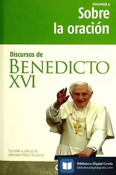 Descargar Sobre La Oracion. Discursos De Benedicto Xvi de Josep Gajo Fortuny