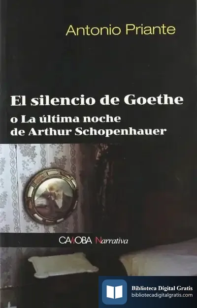 Descargar El Silencio De Goethe O La Última Noche De Arthur Schopenhauer