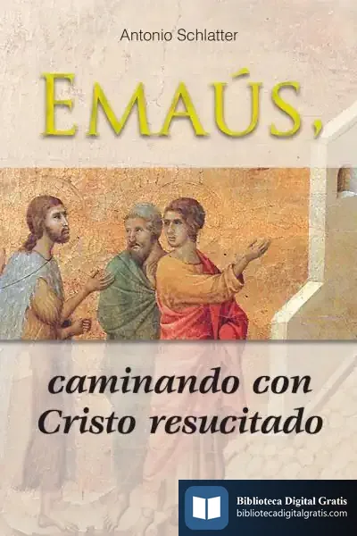 Descargar Emaús, Caminando Con Cristo Resucitado de Antonio Schlatter Navarro
