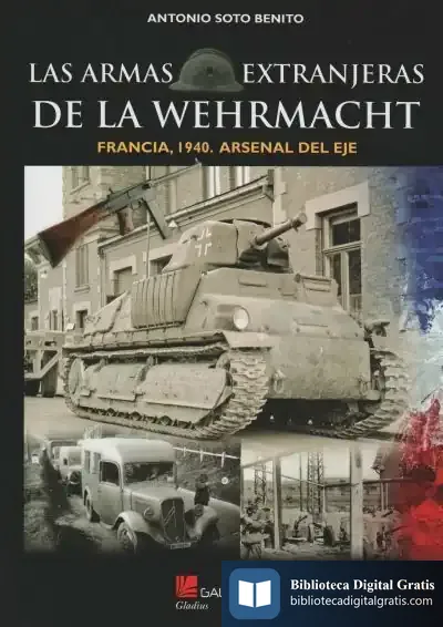 Descargar Las Armas Extranjeras De La Wehrmacht de Antonio Soto Benito