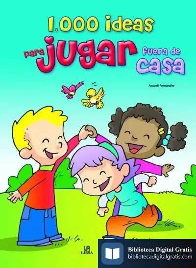 Descargar 1.000 Ideas Para Jugar Fuera De Casa de Araceli Fernández Vivas