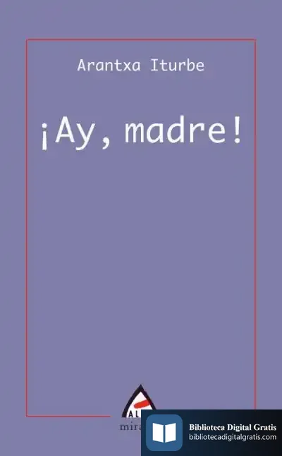 Descargar ¡Ay, Madre! de Arantxa Iturbe