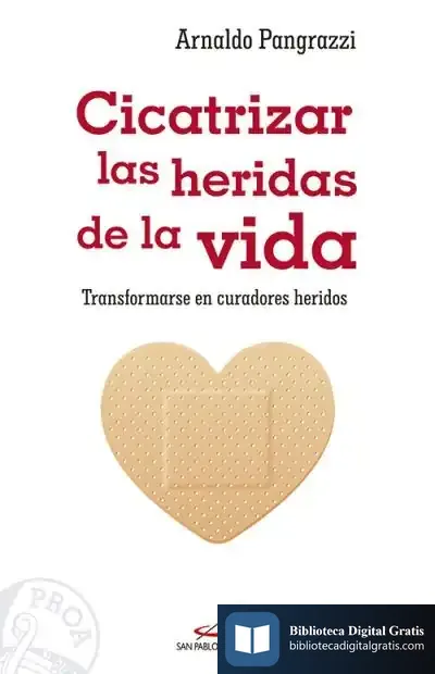 Descargar Cicatrizar Las Heridas De La Vida de Arnaldo Pangrazzi