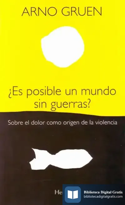 Descargar ¿Es Posible Un Mundo Sin Guerras? de Arno Gruen