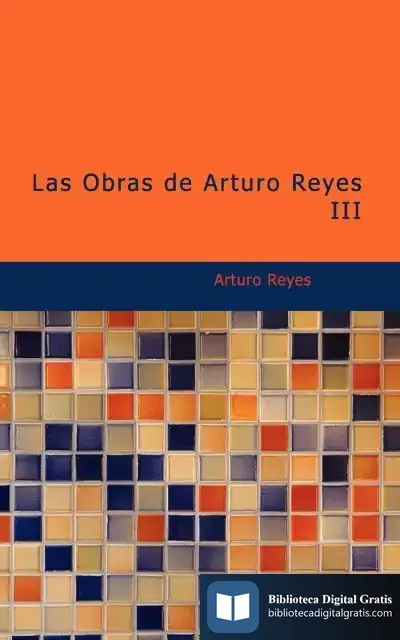Descargar Las Obras De Arturo Reyes Iii de Anónimo