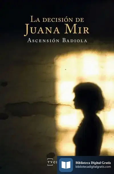 Descargar La Decisión De Juana Mir de Ascensión Badiola Ariztimuño