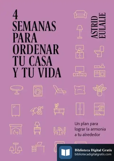 Descargar 4 Semanas Para Ordenar Tu Casa Y Tu Vida de Astrid Eulalie