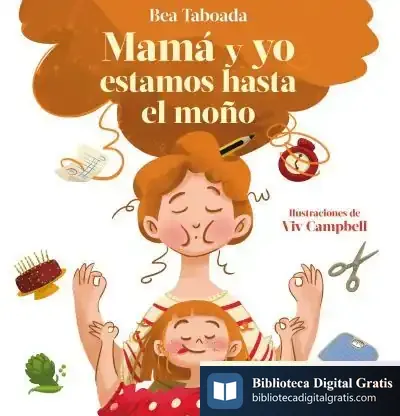 Descargar ¡Mamá Y Yo Estamos Hasta El Moño! de Bea Taboada
