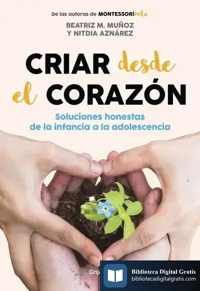 Descargar Criar Desde El Corazón de Beatriz M. Muñoz