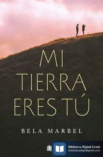 Descargar Mi Tierra Eres Tú (Segundas Oportunidades 1) de Bela Marbel