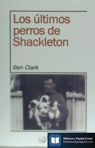 Descargar Los Últimos Perros De Shackleton de Ben Clark