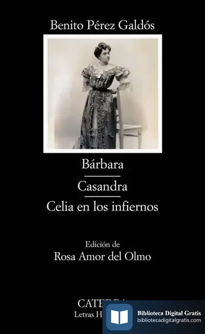 Descargar Bárbara; Casandra; Celia En Los Infiernos de Benito Pérez Galdós