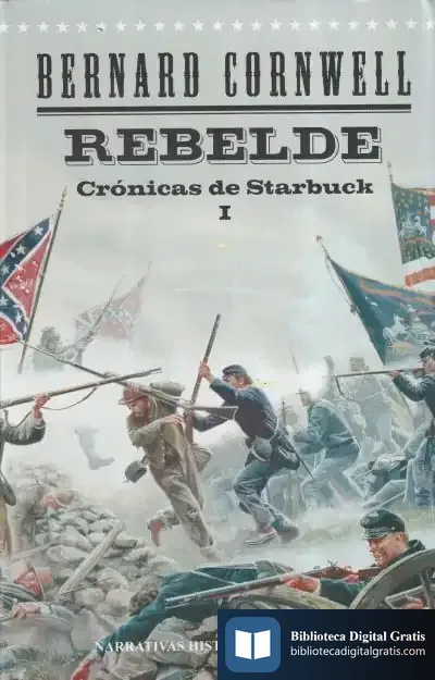 Descargar Rebelde. Crónicas De Starbuck I de Bernard Cornwell