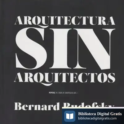 Descargar Arquitectura Sin Arquitectos: Un Breve Introducción A La Arquitectura Sin Pedrigí