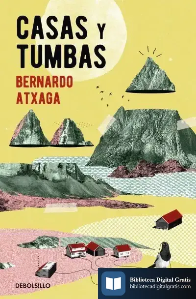 Descargar Casas Y Tumbas de Bernardo Atxaga