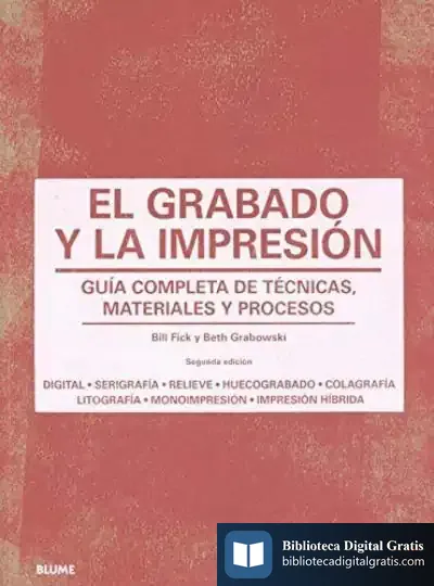 Descargar El Grabado Y La Impresión: Guía Completa De Técnicas, Materiales Procesos de Beth Grabowski
