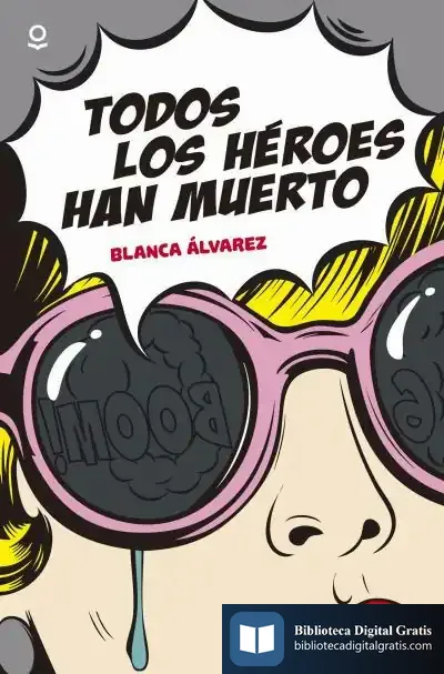 Descargar Todos Los Héroes Han Muerto de Blanca Álvarez