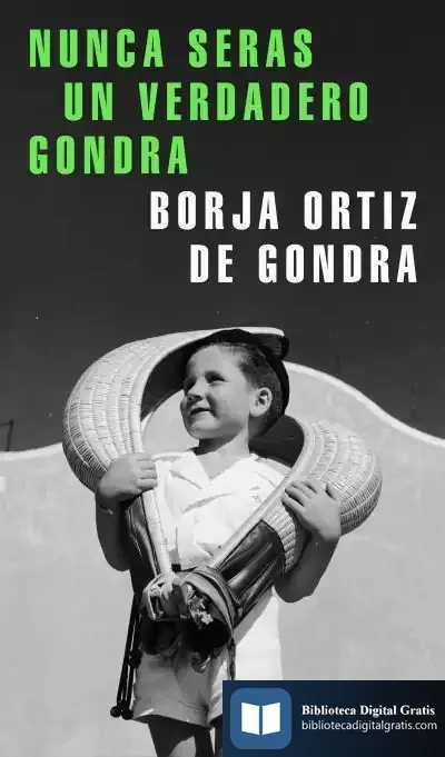 Descargar Nunca Serás Un Verdadero Gondra de Borja Ortiz de Gondra