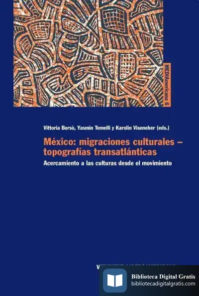 Descargar México: Migraciones Culturales - Topografías Transatlánticas de Varios Autores