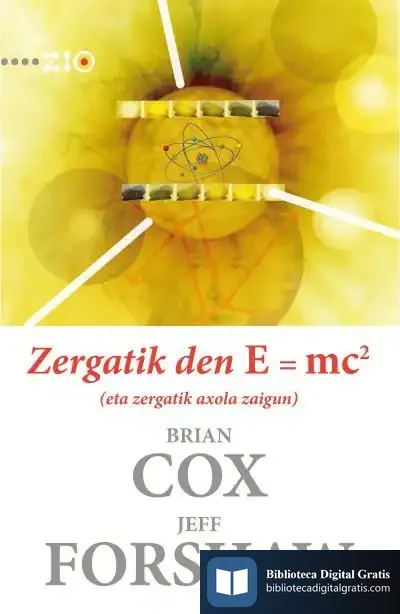 Descargar Zergatik Den E = Mc2 (Eta Zergatik Axola Zaigun) de Brian Cox