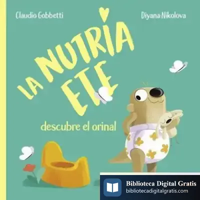 Descargar La Nutria Ete Descubre El Orinal de C. Gobbetti