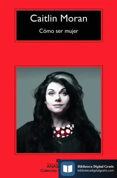 Descargar Cómo Ser Mujer de Caitlin Moran