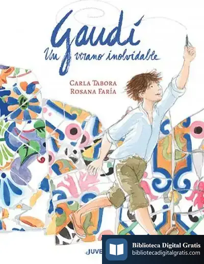 Descargar Gaudí, Un Verano Inolvidable de Carla Tabora