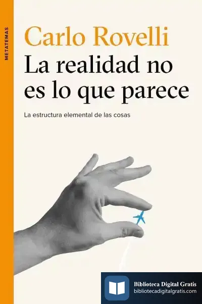 Descargar La Realidad No Es Lo Que Parece de Carlo Rovelli