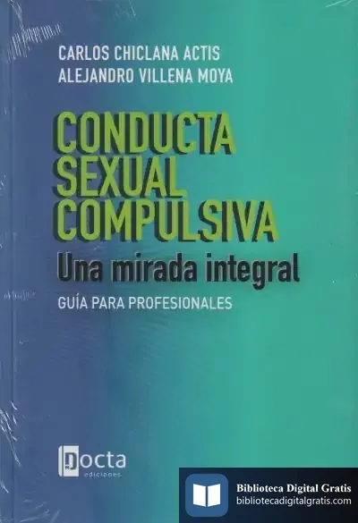 Descargar Conducta Sexual Compulsiva: Una Mirada Integral de Carlos Chiclana Actis