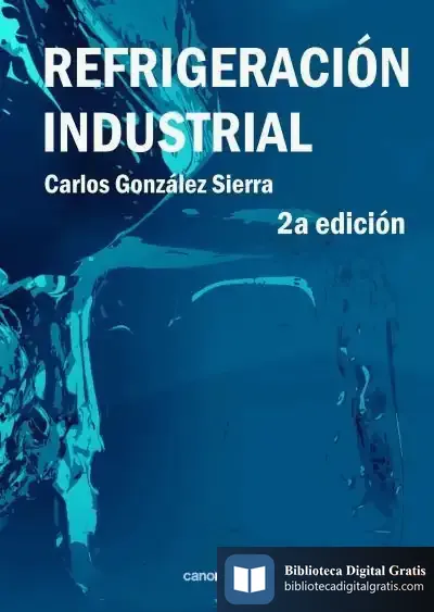 Descargar Refrigeración Industrial: 2ª Edición de Carlos González Sierra