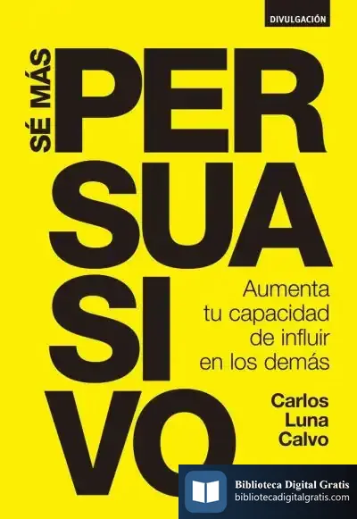 Descargar Sé Más Persuasivo de Carlos Luna Calvo
