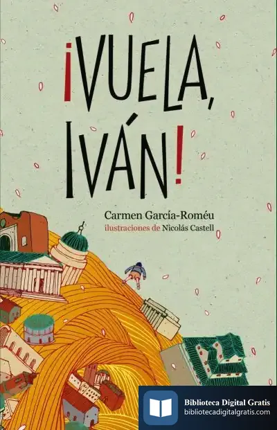 Descargar ¡Vuela, Iván! de Carmen García-romeu
