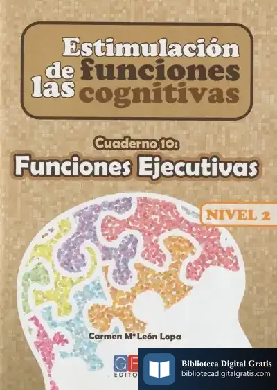 Descargar Estimulación De Las Funciones Cognitivas, Nivel 2: Funciones Ejecutivas de Carmen María León Lopa