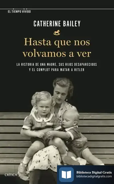 Descargar Hasta Que Nos Volvamos A Ver de Catherine Bailey