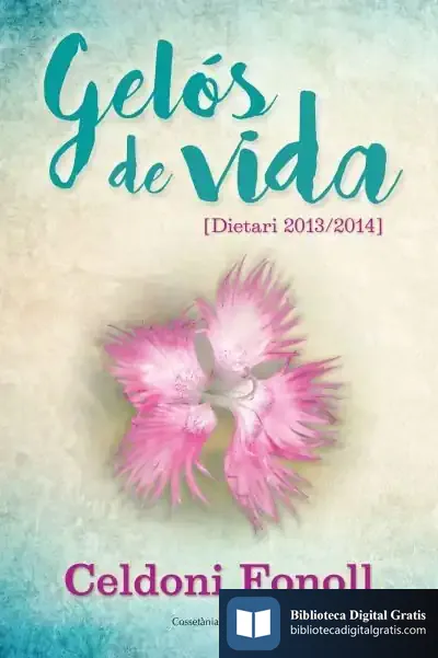 Descargar Gelós De Vida . [Dietari 2013/2014] de Celdoni Fonoll Casanovas