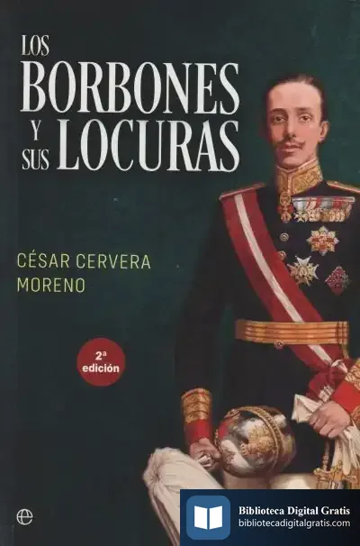 Descargar Los Borbones Y Sus Locuras de César Cervera Moreno