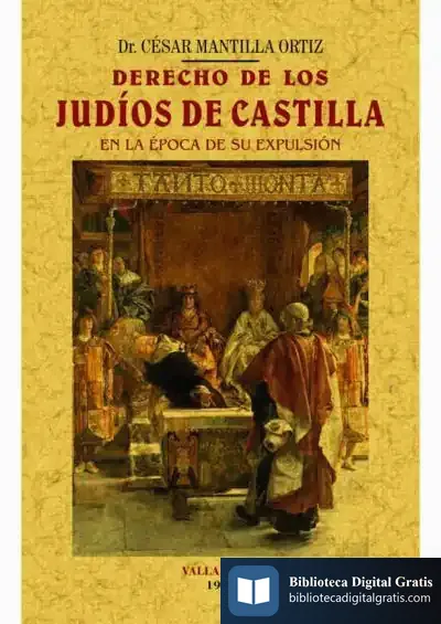 Descargar Derecho De Los Judios De Castilla En La Época De Su Expulsión de César Mantilla Ortiz