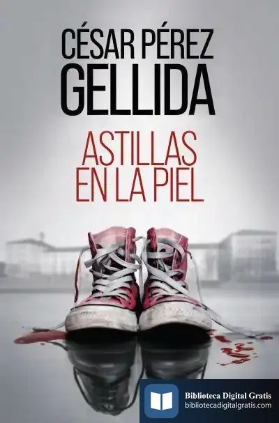 Descargar Astillas En La Piel de César Pérez Gellida