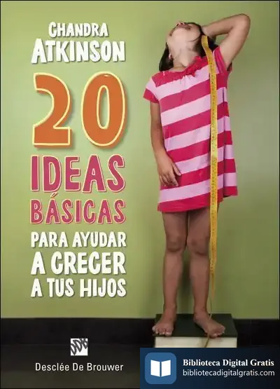 Descargar 20 Ideas Básicas Para Ayudar A Crecer A Tus Hijos. Cuaderno De Notas de Chandra Atkinson