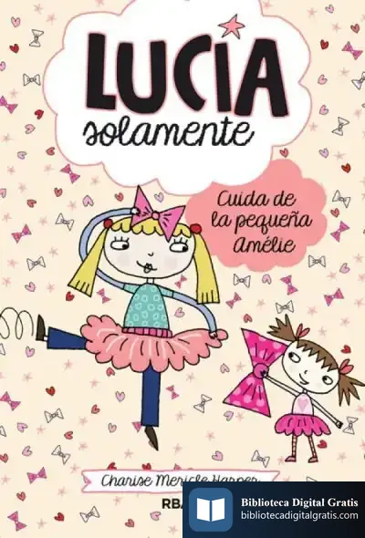 Descargar Lucía Solamente : Cuida De La Pequeña Amelie de Charise Mericle Harper