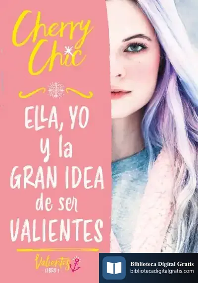 Descargar Ella, Yo Y La Gran Idea De Ser Valientes (Valientes) de Cherry Chic