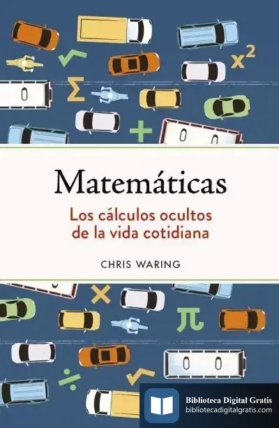 Descargar Matemáticas. Los Cálculos Ocultos De La Vida Cotidiana
