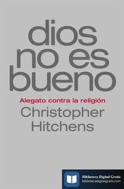 Descargar Dios No Es Bueno: Alegato Contra La Religión de Christopher Hitchens
