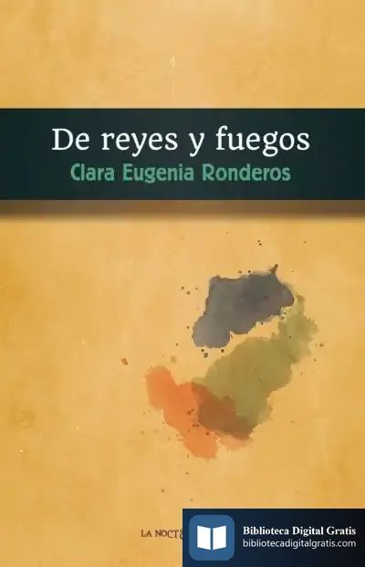 Descargar De Reyes Y Fuegos de Clara Eugenia Ronderos