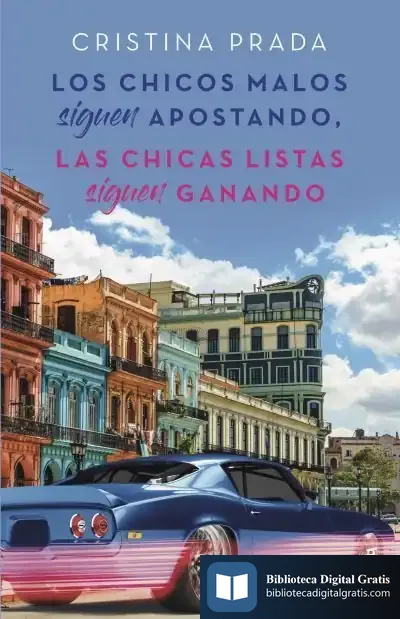 Descargar Los Chicos Malos Siguen Apostando, Las Chicas Listas Siguen Ganando de Cristina Prada Pardal