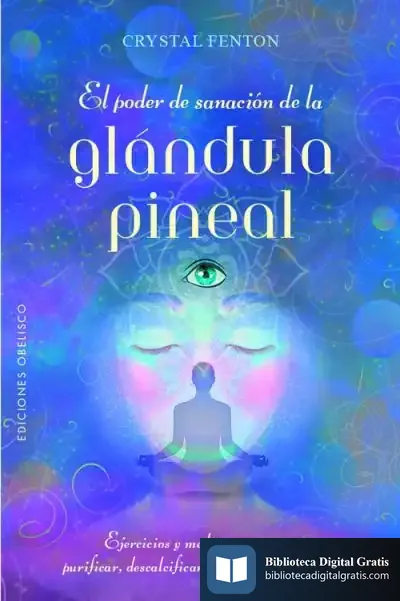 Descargar El Poder De Sanación De La Glándula Pineal