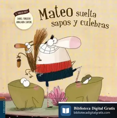 Descargar Mateo Suelta Sapos Y Culebras de Daniel Monedero Alonso