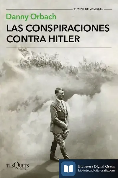 Descargar Las Conspiraciones Contra Hitler de Danny Orbach